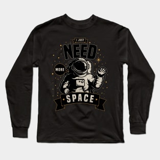 Need More Space Long Sleeve T-Shirt